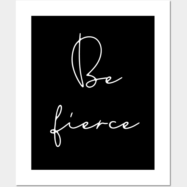 Be fierce Wall Art by LemonBox